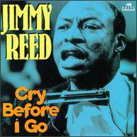 Jimmy Reed : Cry Before I Go